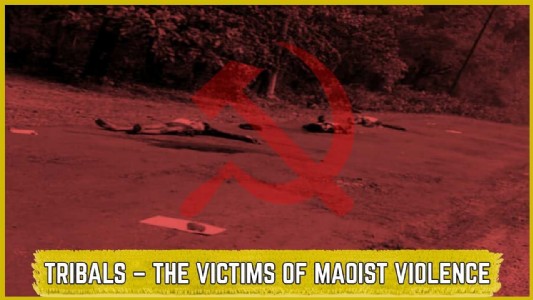 Tribals – The Victims of Maoist Violence