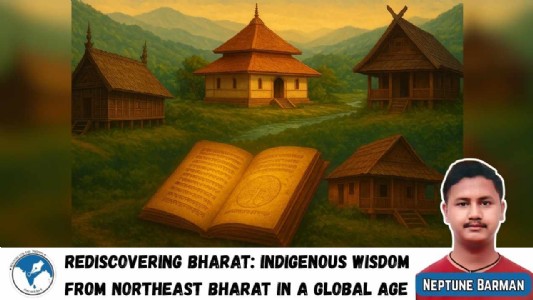 Rediscovering Bharat: Indigenous Wisdom from Northeast Bharat in a Global Age